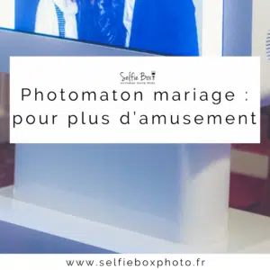 Photomaton mariage : pour plus d’amusement