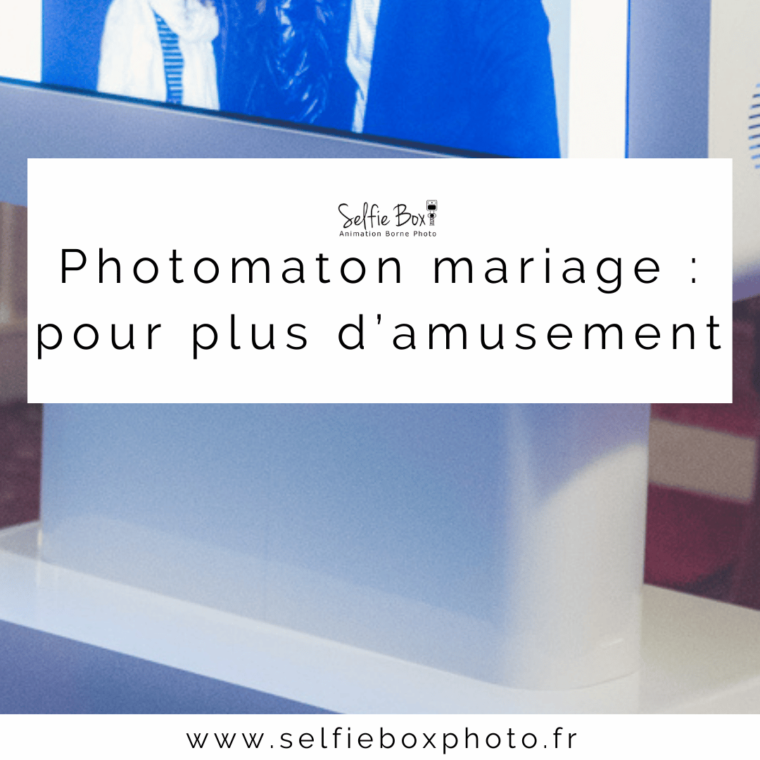 Photomaton mariage : pour plus d’amusement