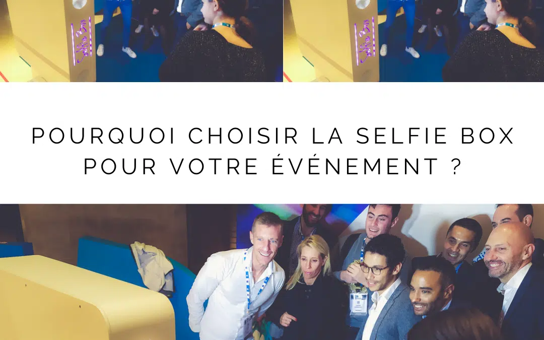 Pourquoi choisir la selfie box pour votre événement ?
