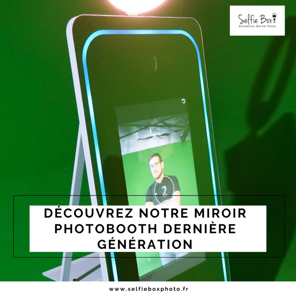 DÉCOUVREZ NOTRE MIROIR PHOTOBOOTH DERNIÈRE GÉNÉRATION