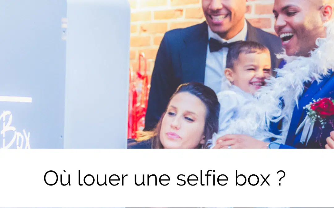 Où louer une selfie box ?