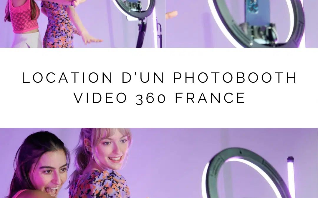 Location d’un Photobooth video 360 france