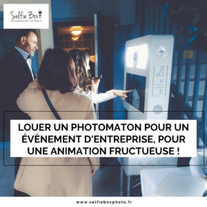 LOUER UN PHOTOMATON POUR UN ÉVÈNEMENT D’ENTREPRISE, POUR UNE ANIMATION FRUCTUEUSE !