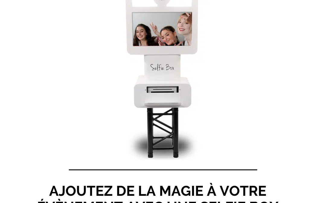 Ajoutez de la magie à votre évènement avec une selfie box