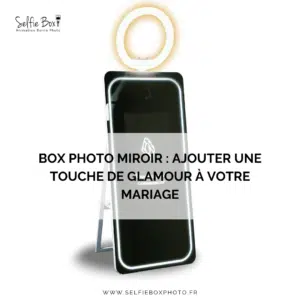 Box photo miroir : ajouter une touche de glamour à votre mariage