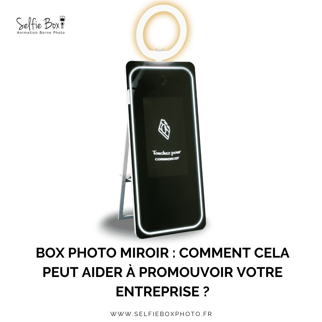 Box photo miroir : Comment cela peut aider à promouvoir votre entreprise ?