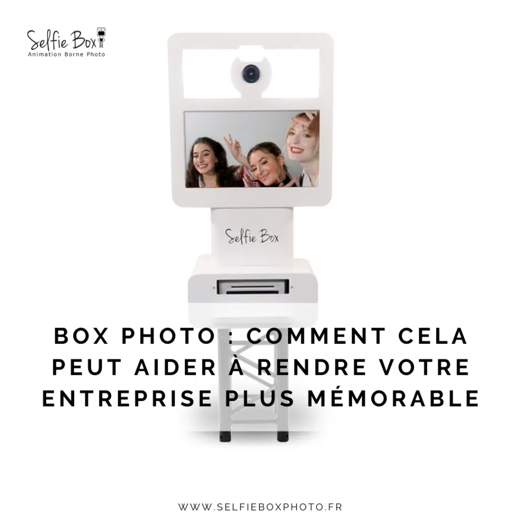 Box photo : comment cela peut aider à rendre votre entreprise plus mémorable