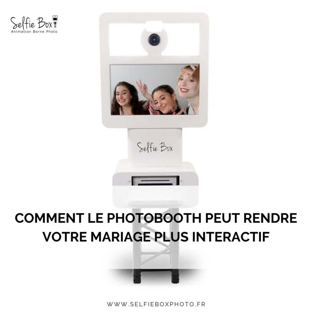 Comment le photobooth peut rendre votre mariage plus interactif