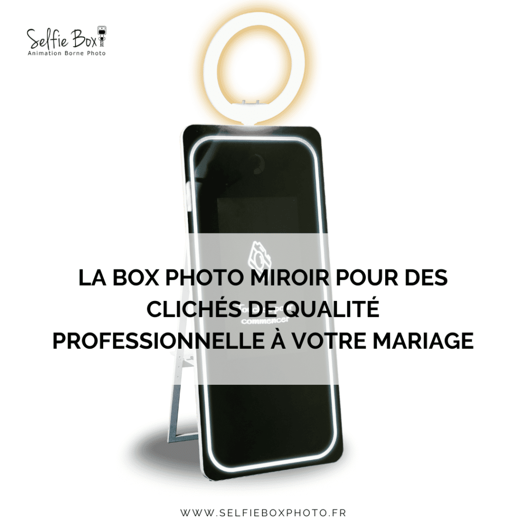 La box photo miroir pour des clichés de qualité professionnelle à votre mariage
