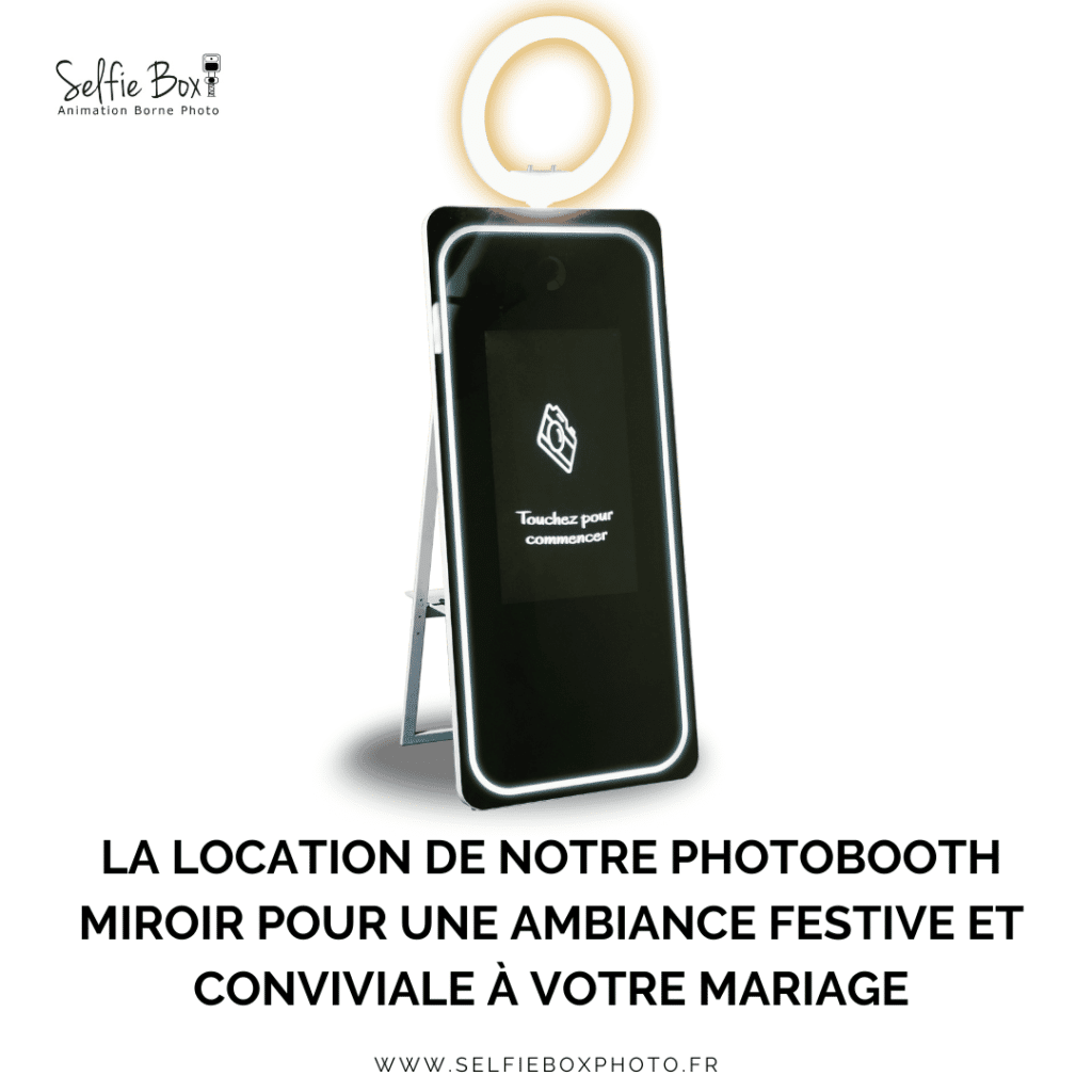 La location de notre photobooth miroir pour une ambiance festive et conviviale à votre mariage