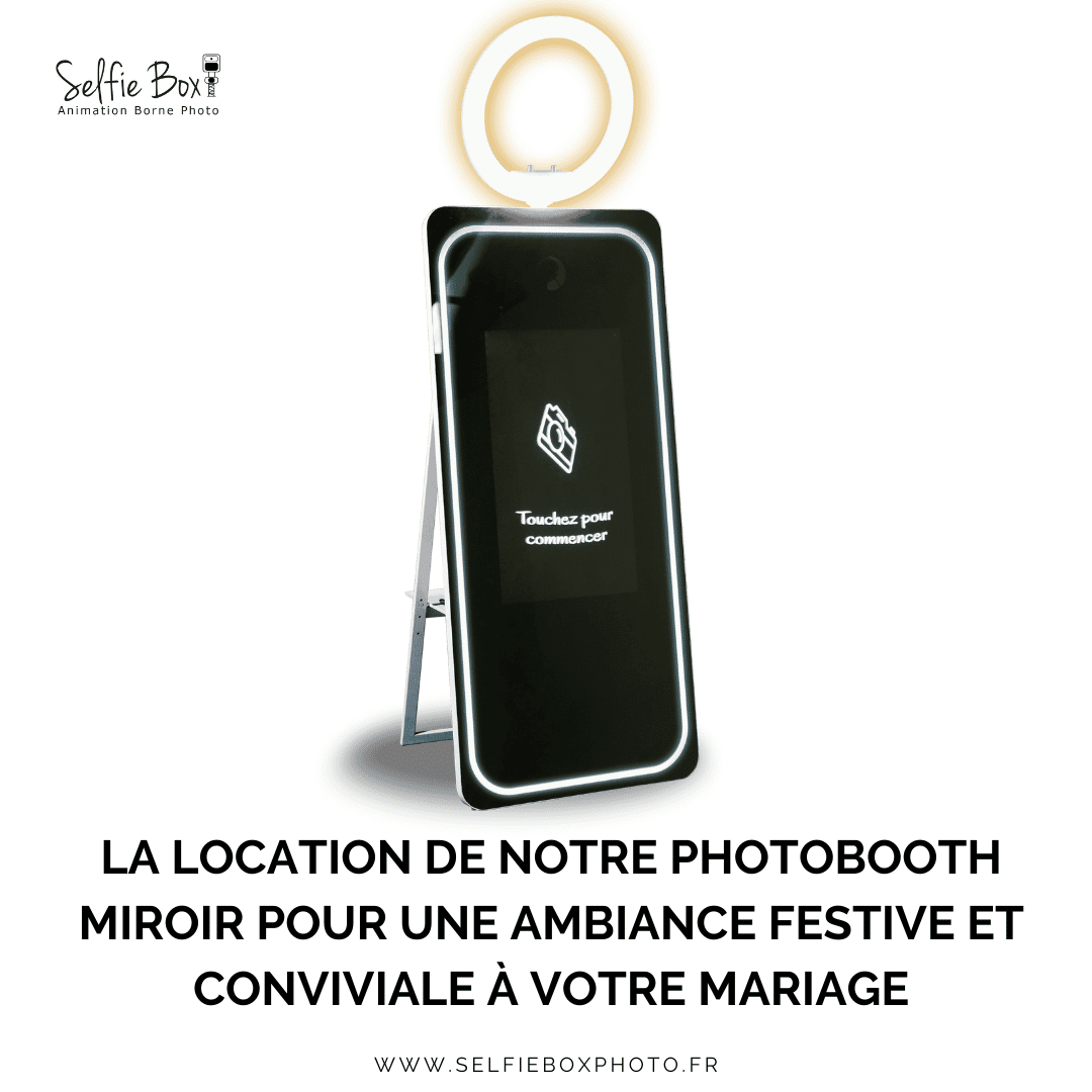 La location de notre photobooth miroir pour une ambiance festive et conviviale à votre mariage