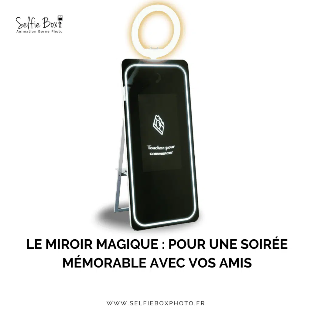 Le miroir magique : pour une soirée mémorable avec vos amis