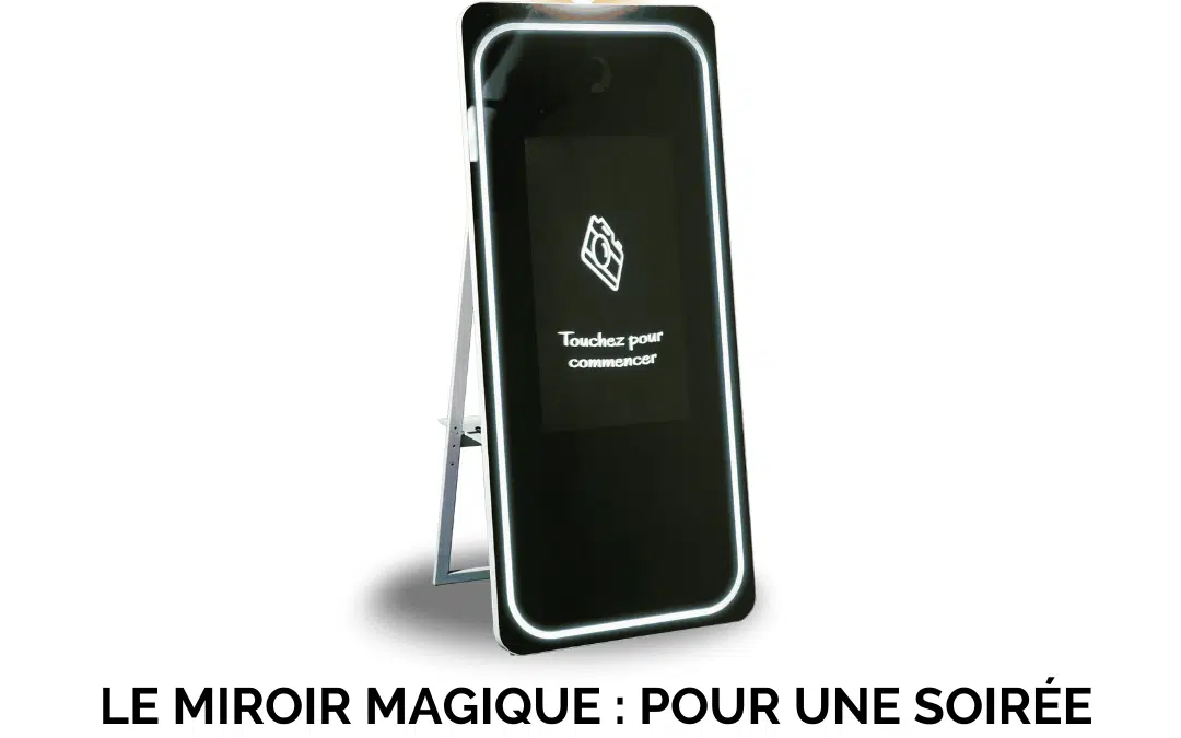 Le miroir magique : pour une soirée mémorable avec vos amis