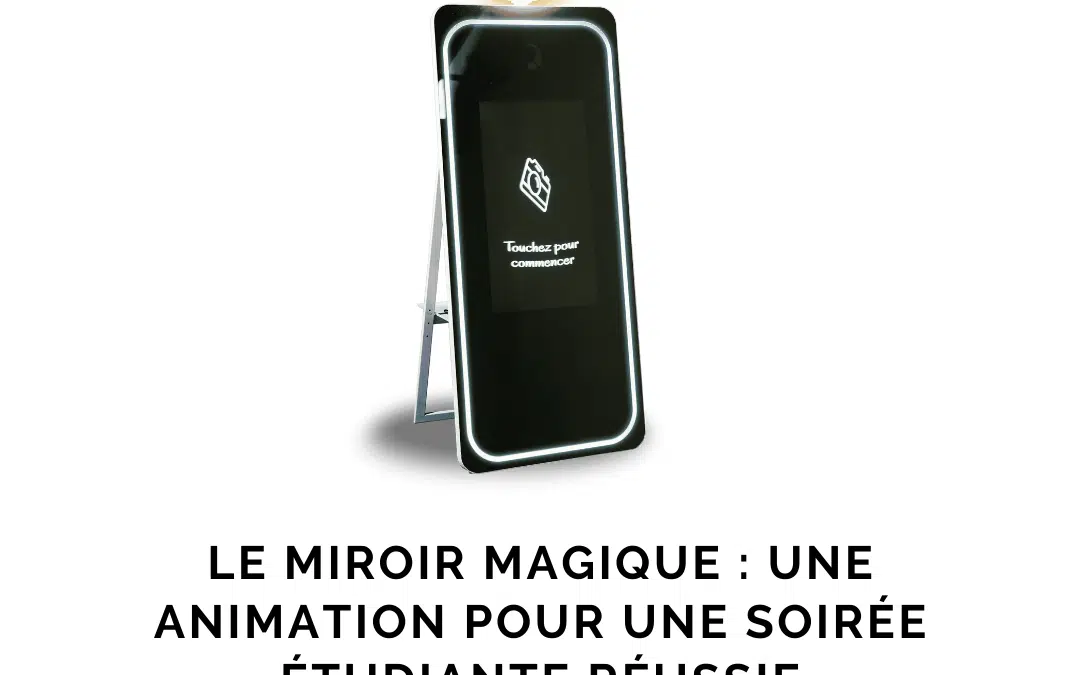 Le miroir magique : une animation pour une soirée étudiante réussie