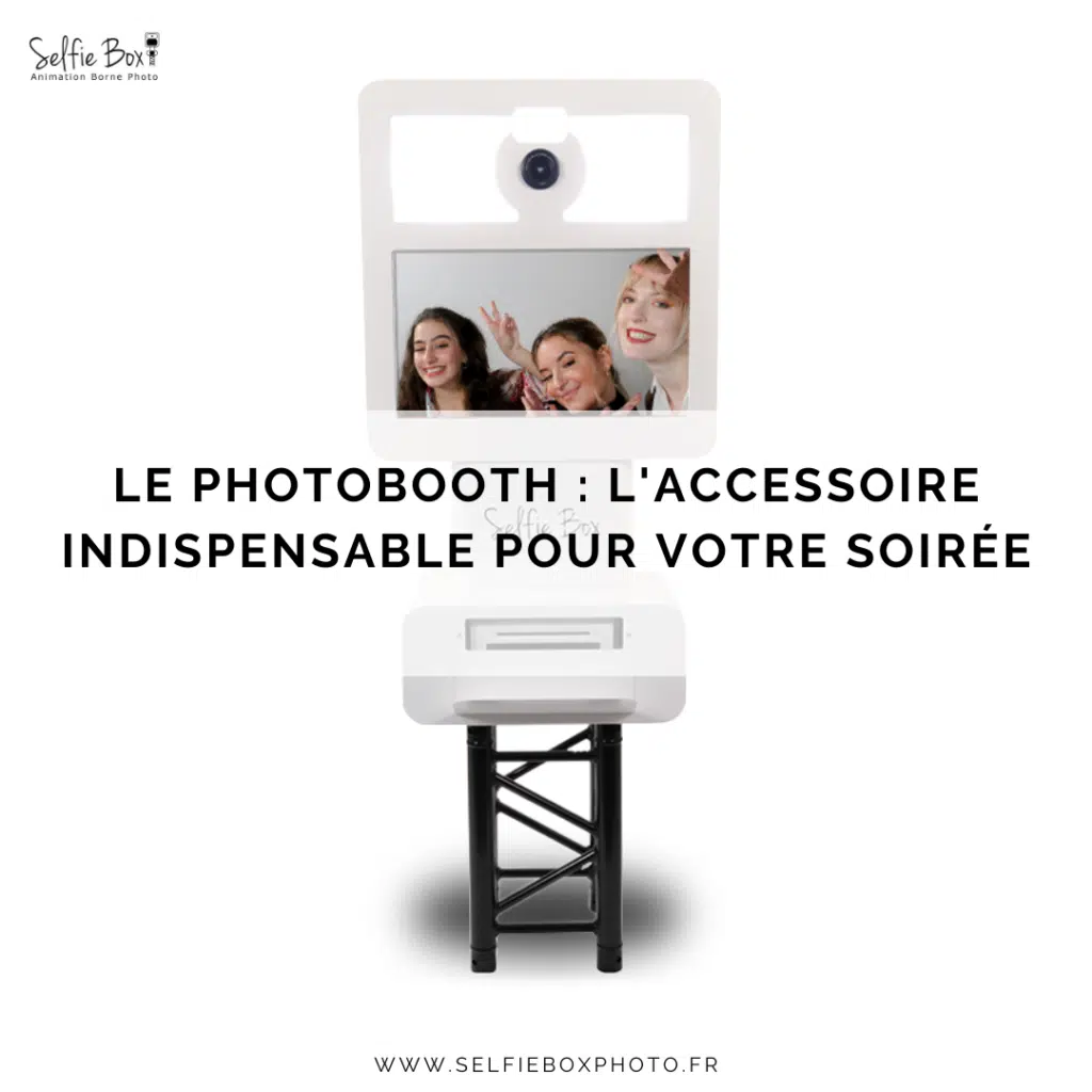 Le photobooth : l'accessoire indispensable pour votre soirée