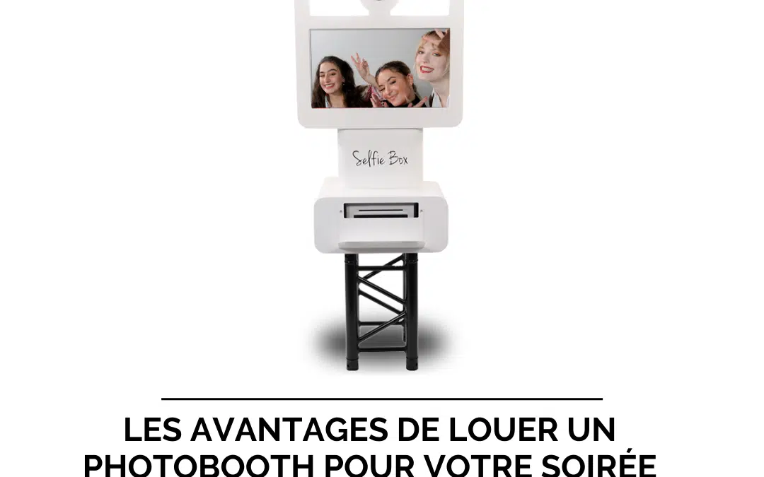 Les avantages de louer un photobooth pour votre soirée privée