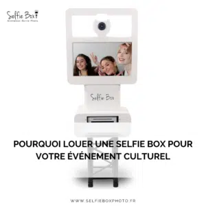 Pourquoi louer une selfie box pour votre événement culturel
