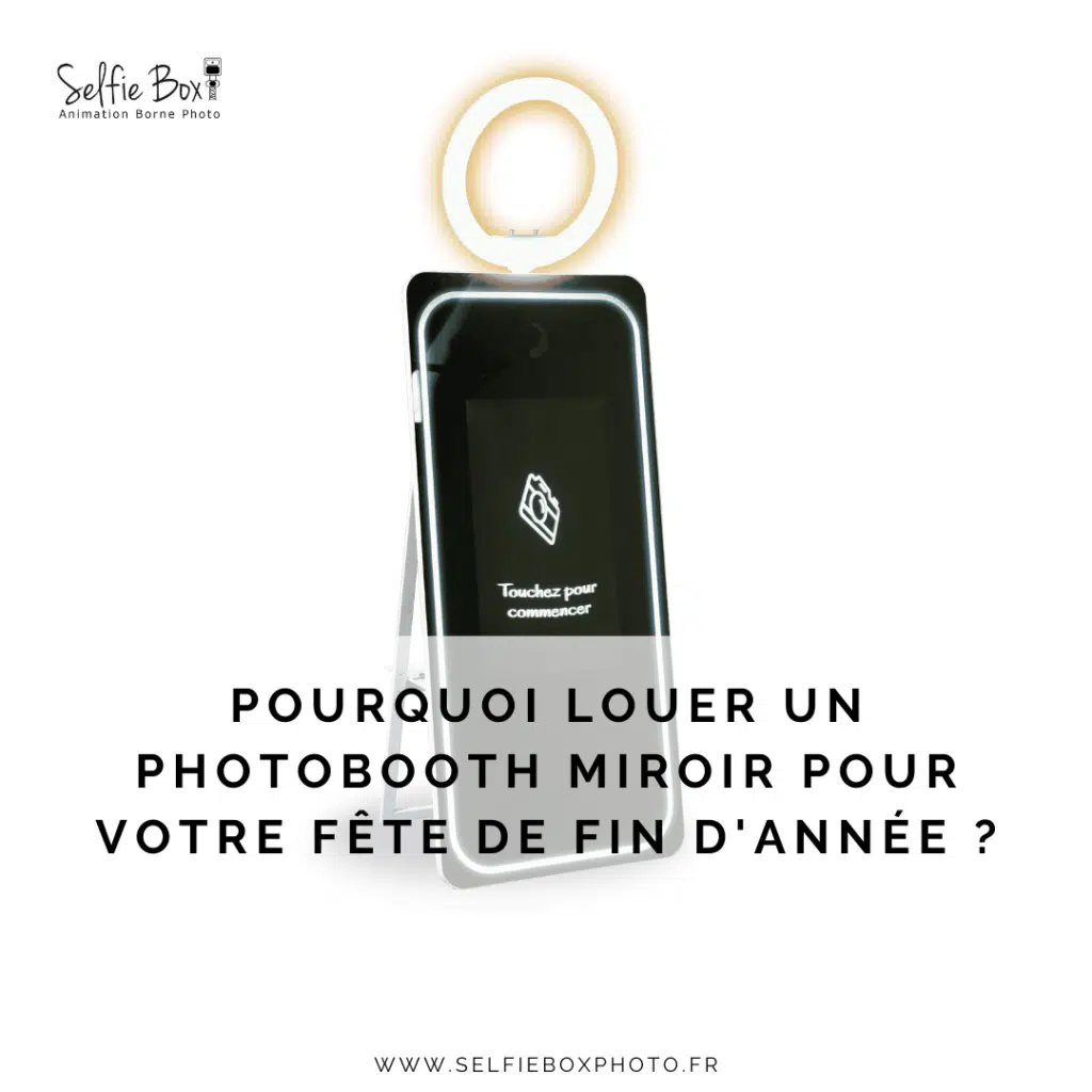 Pourquoi louer un photobooth miroir pour votre fête de fin d'année ?