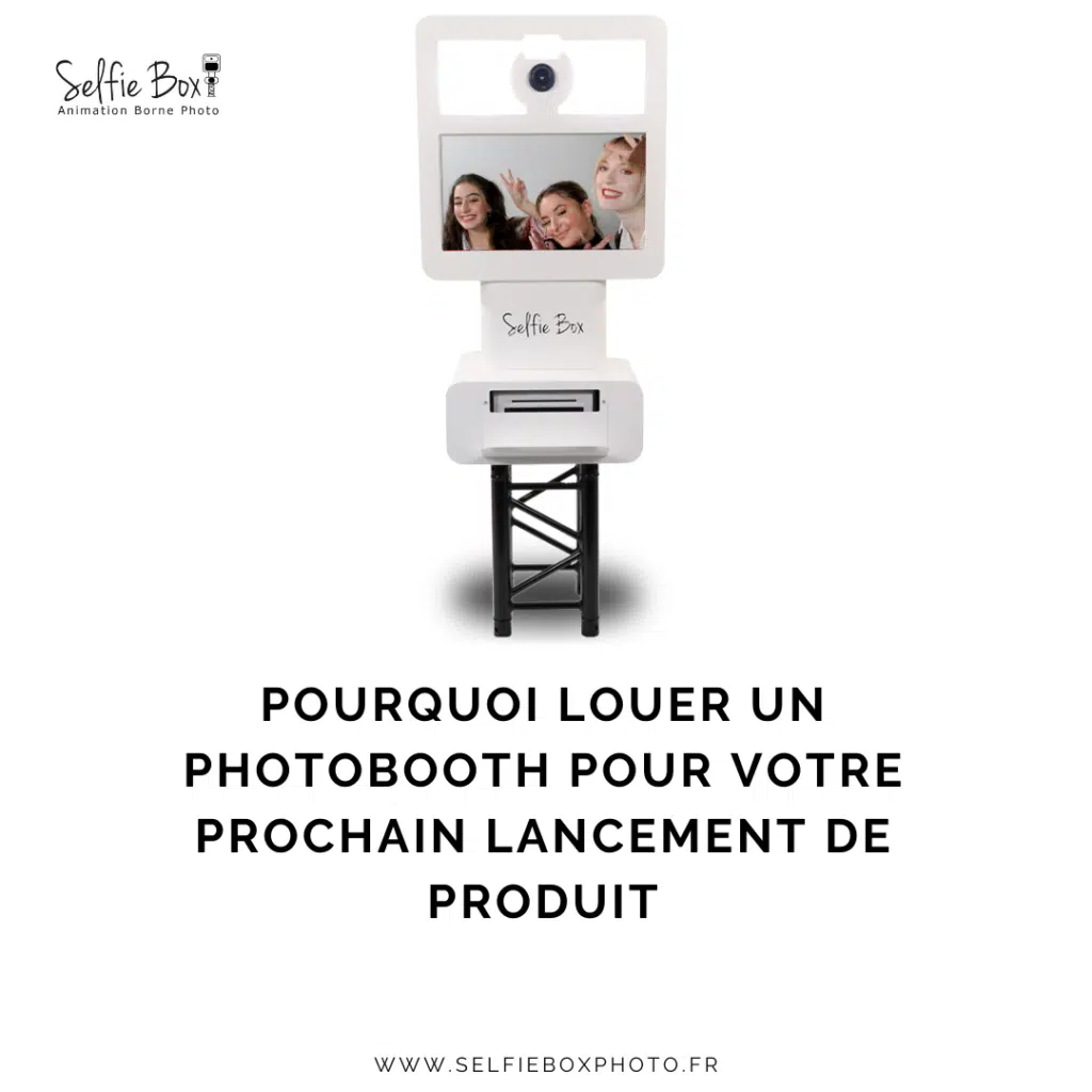 Pourquoi louer un photobooth pour votre prochain lancement de produit