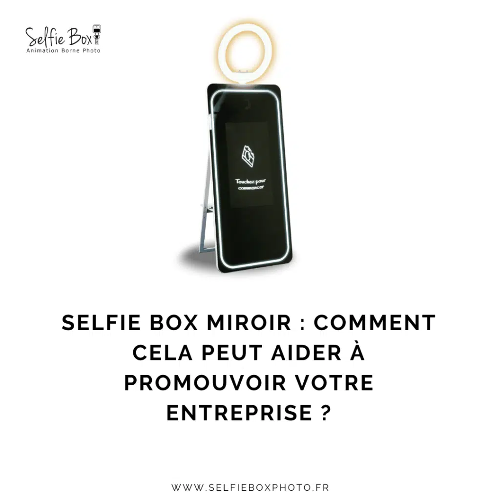 Selfie box miroir : Comment cela peut aider à promouvoir votre entreprise ?