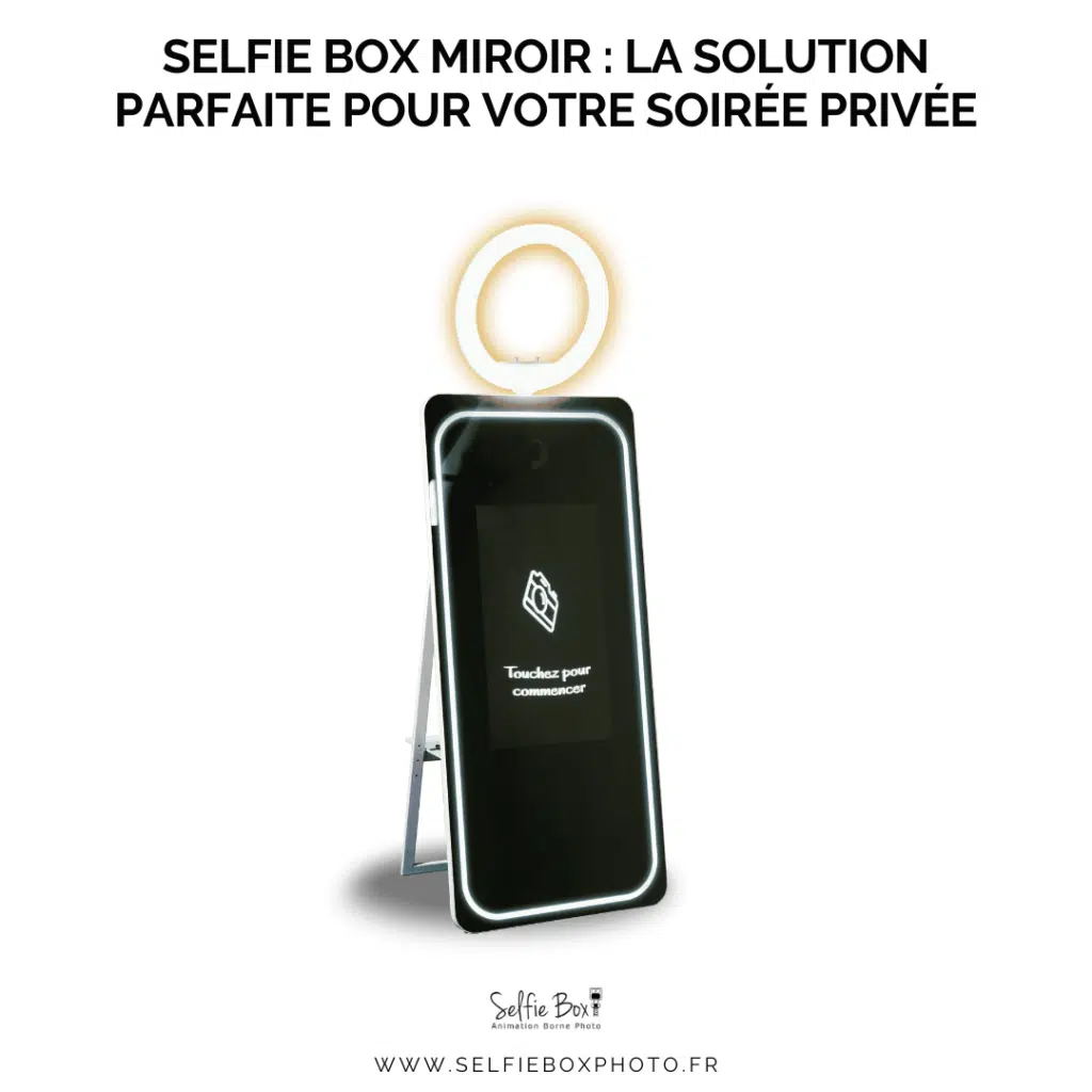 Selfie box miroir : la solution parfaite pour votre soirée privée