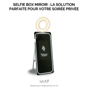 Selfie box miroir : la solution parfaite pour votre soirée privée