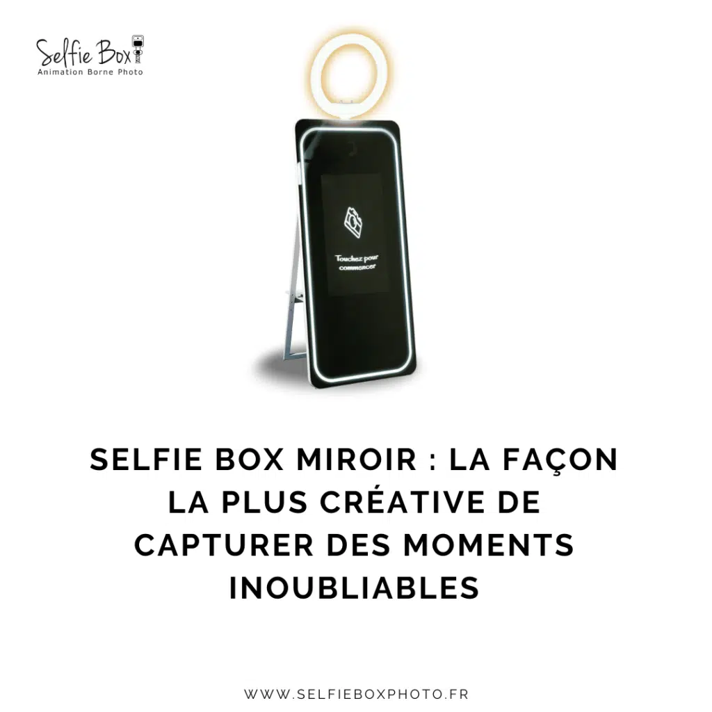 Selfie box miroir : la façon la plus créative de capturer des moments inoubliables