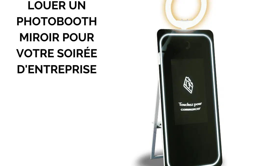 Les avantages de louer un photobooth miroir pour votre soirée d’entreprise