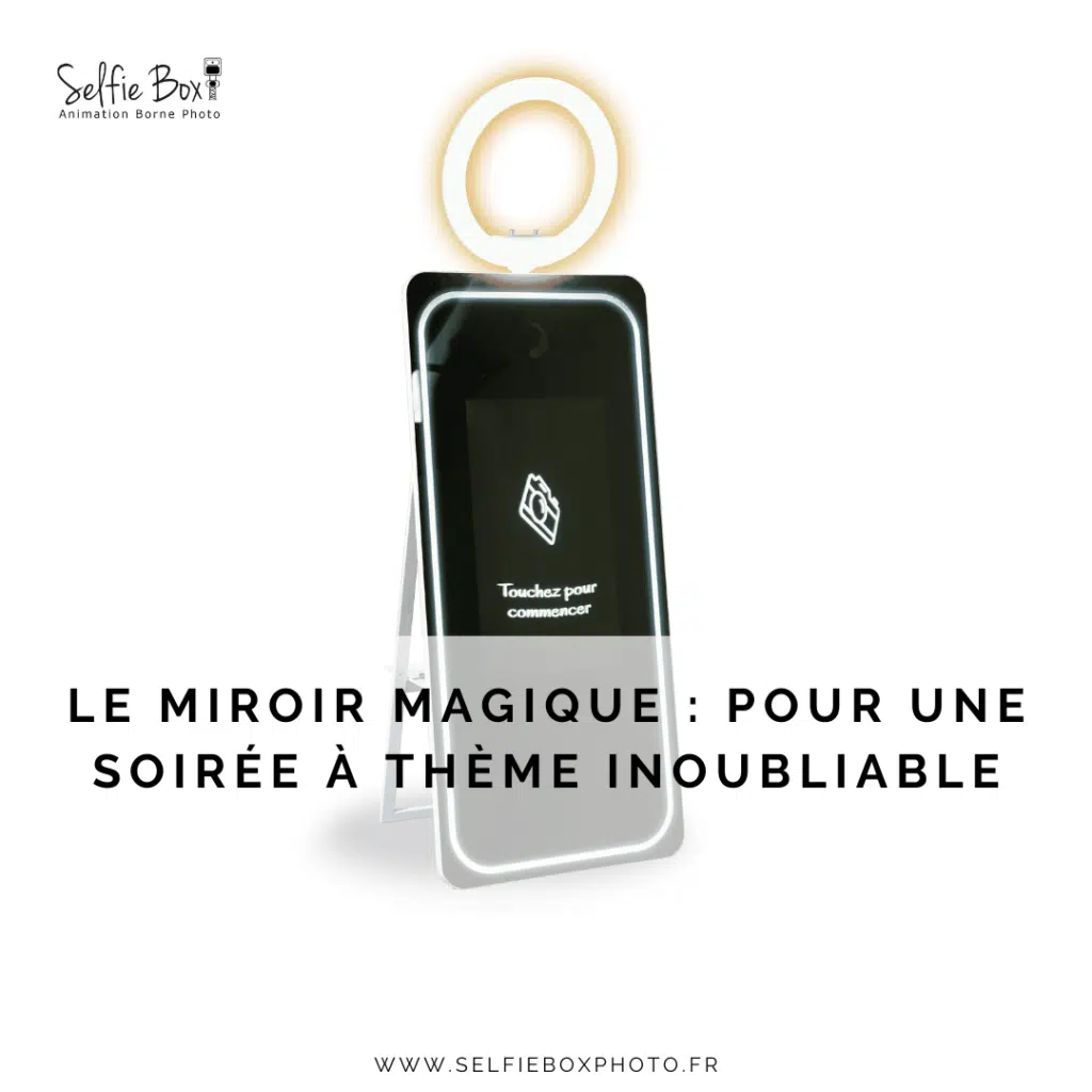 Le Miroir Magique: Pour Une Soirée à Thème Inoubliable