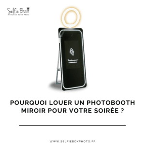 Pourquoi louer un photobooth miroir pour votre soirée ?