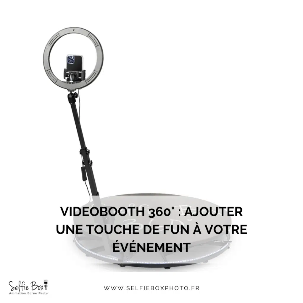 Videobooth 360° : Ajouter une touche de fun à votre événement