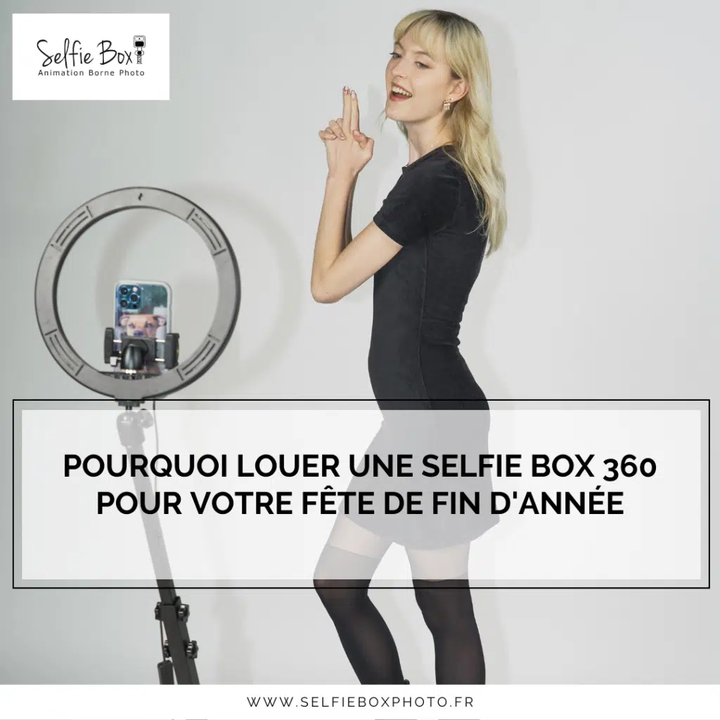 Pourquoi louer une Selfie Box 360 pour votre fête de fin d'année ?