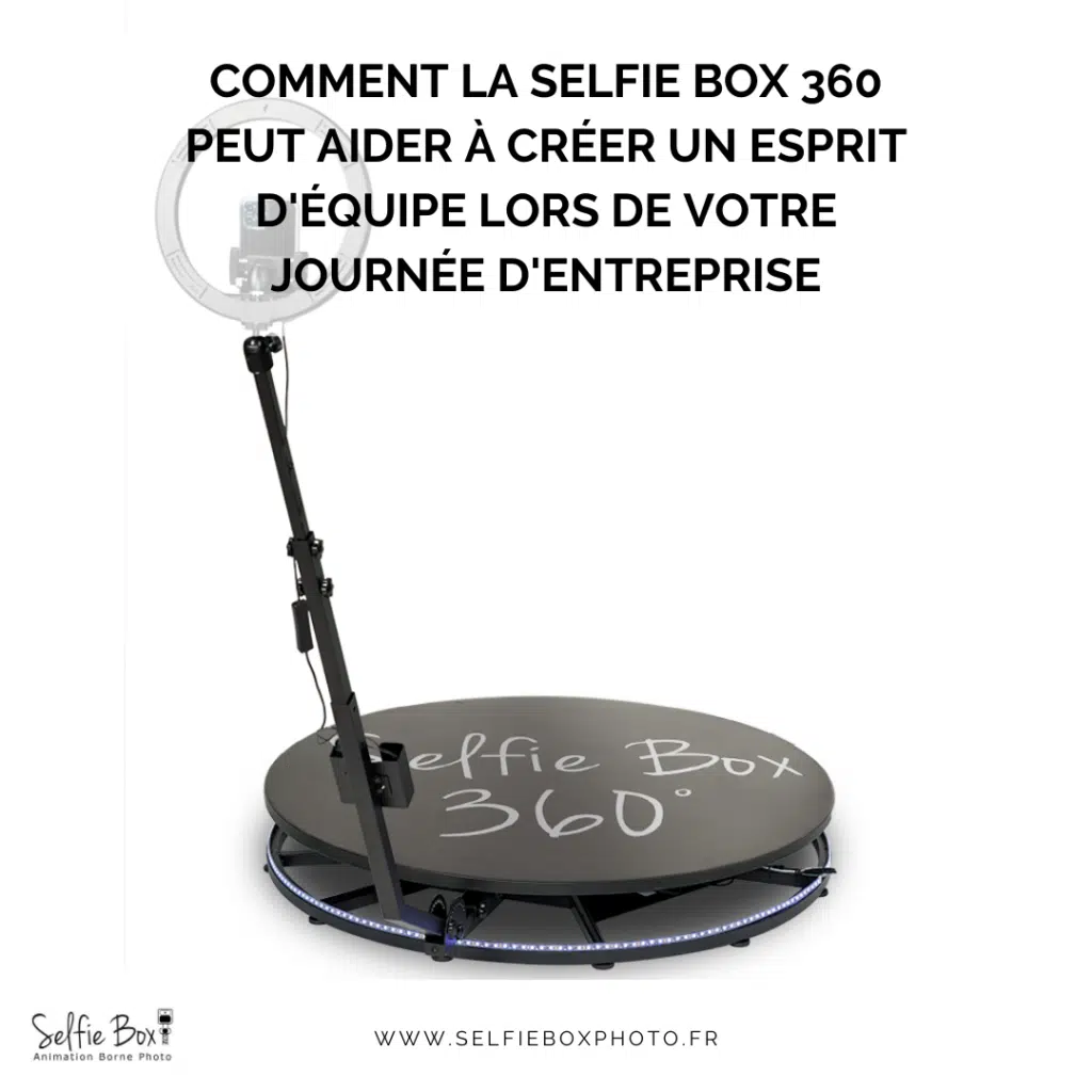 Comment la Selfie Box 360 peut aider à créer un esprit d'équipe lors de votre journée d'entreprise ?