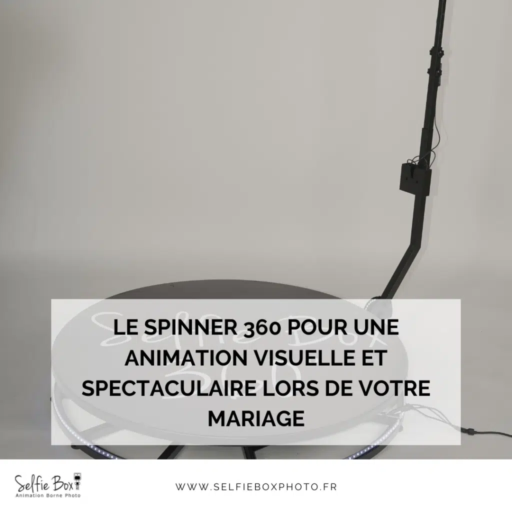 Le spinner 360 pour une animation visuelle et spectaculaire lors de votre mariage