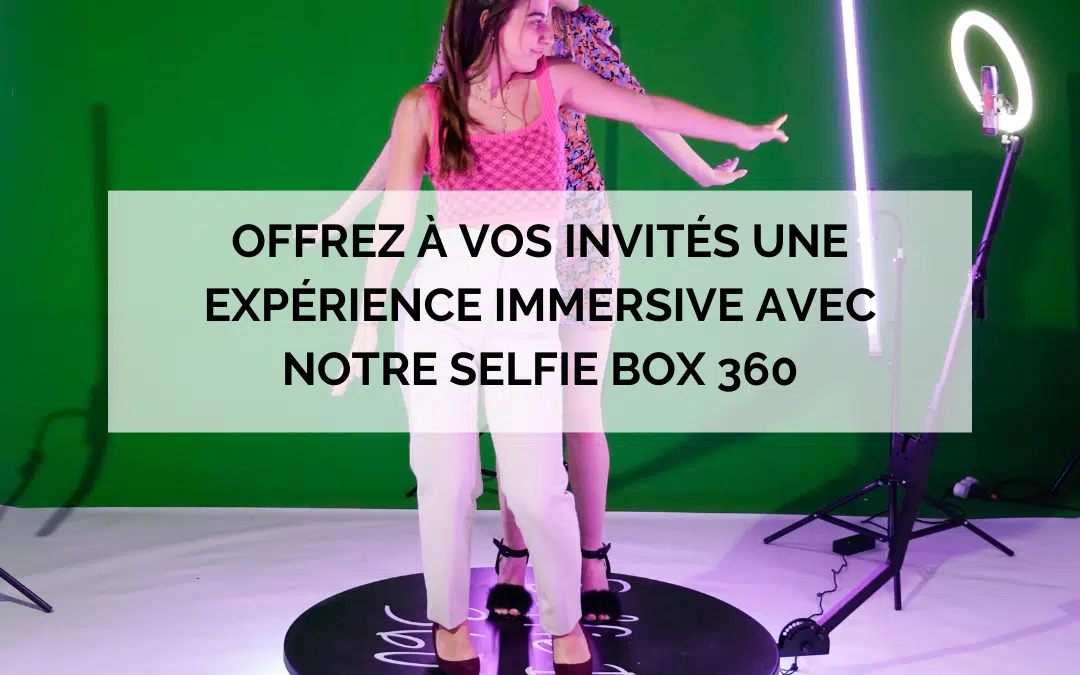 Offrez à vos invités une expérience immersive avec notre selfie box 360