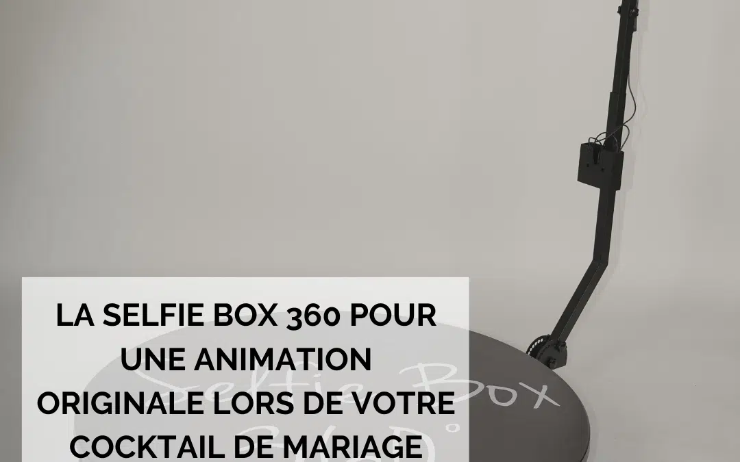 La selfie box 360 pour une animation originale lors de votre cocktail de mariage