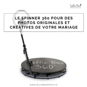 Le spinner 360 pour des photos originales et créatives de votre mariage