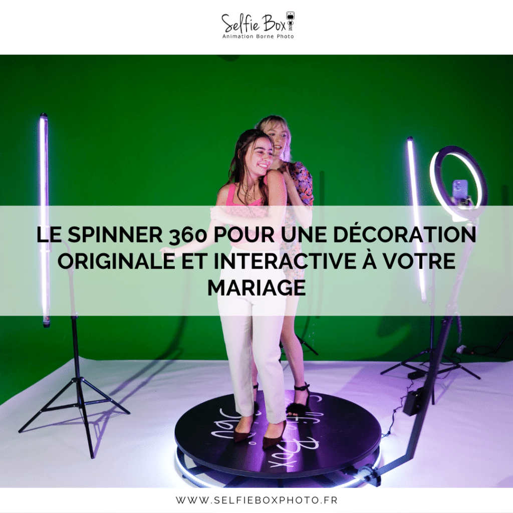 Le spinner 360 pour une décoration originale et interactive à votre mariage
