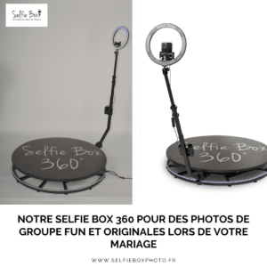 Notre selfie box 360 pour des photos de groupe fun et originales lors de votre mariage