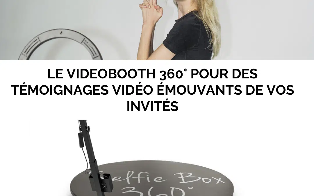 Le videobooth 360° pour des témoignages vidéo émouvants de vos invités