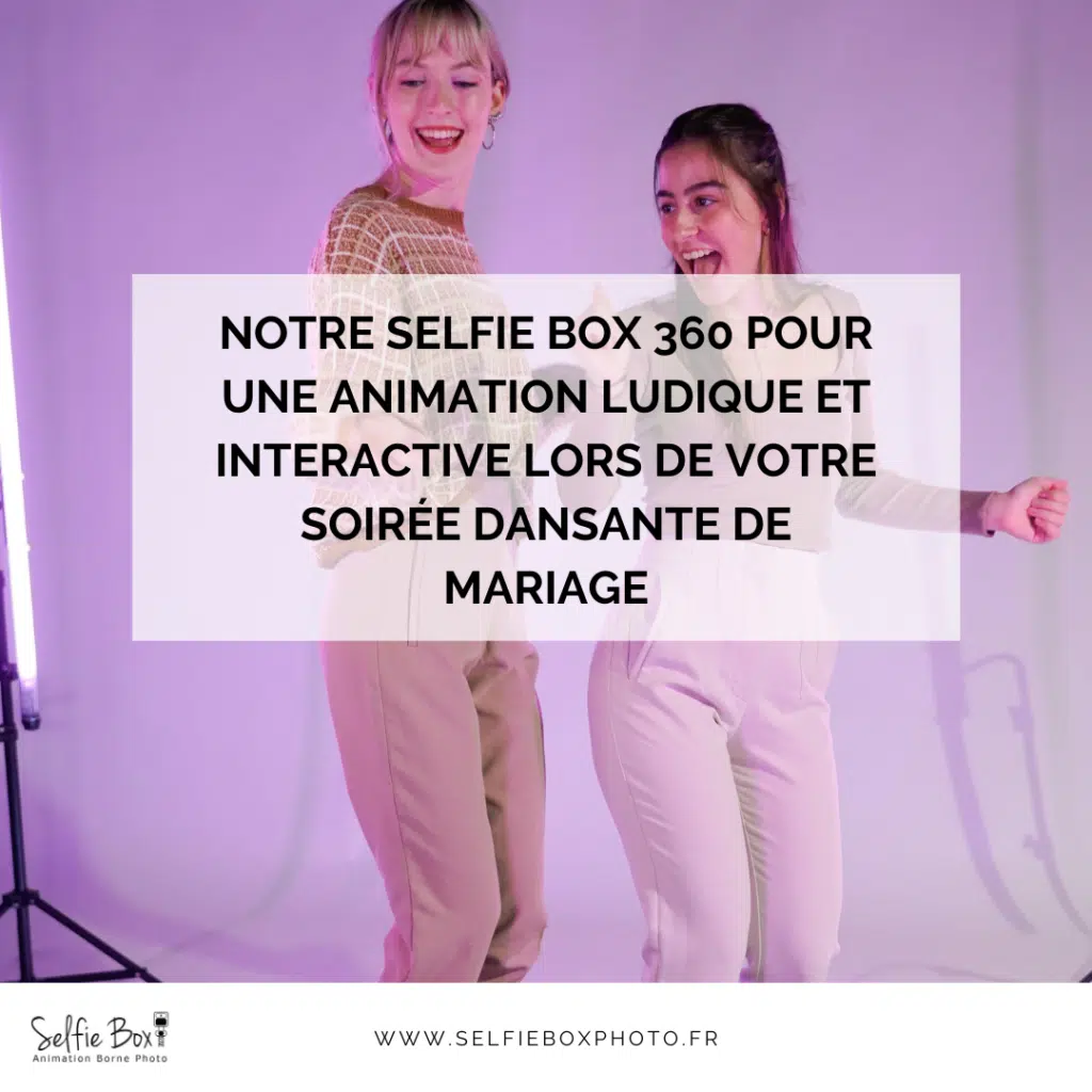 Notre selfie box 360 pour une animation ludique et interactive lors de votre soirée dansante de mariage