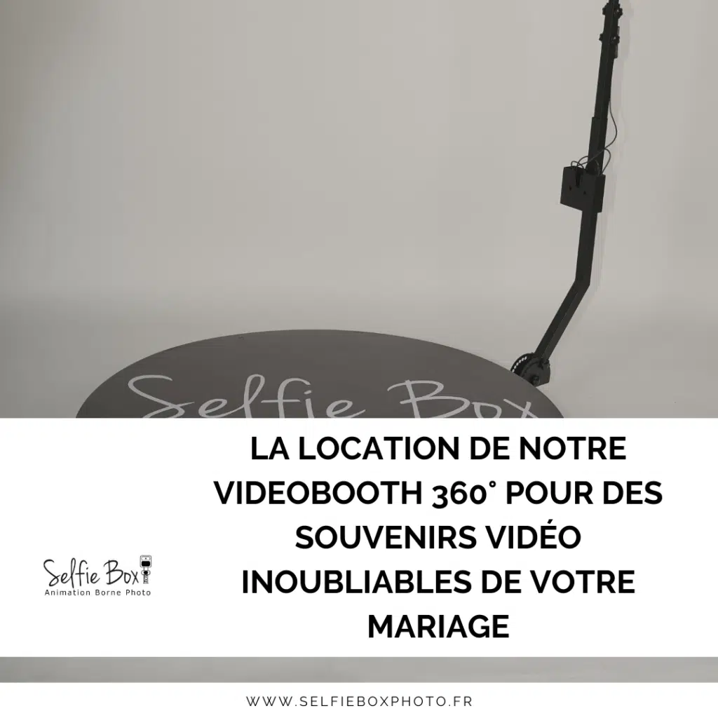 La location de notre videobooth 360° pour des souvenirs vidéo inoubliables de votre mariage