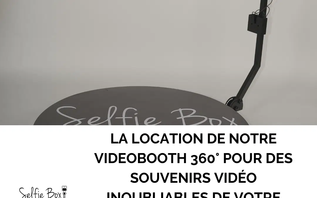 La location de notre videobooth 360° pour des souvenirs vidéo inoubliables de votre mariage