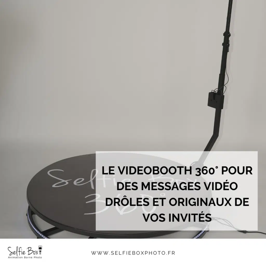 Le videobooth 360° pour des messages vidéo drôles et originaux de vos invités