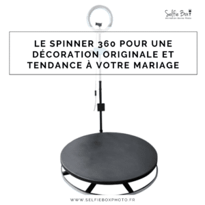 Le Spinner 360 pour une décoration originale et tendance à votre mariage