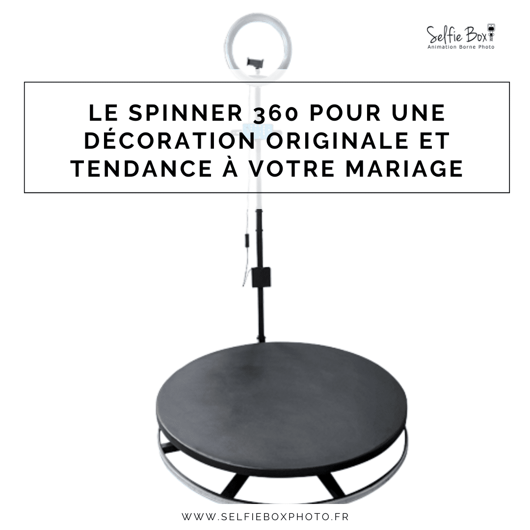 Le Spinner 360 pour une décoration originale et tendance à votre mariage