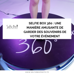 Selfie Box 360 : Une manière amusante de garder des souvenirs de votre événement