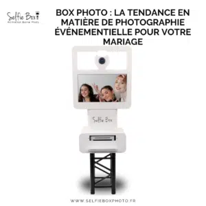 Box photo : la tendance en matière de photographie événementielle pour votre mariage