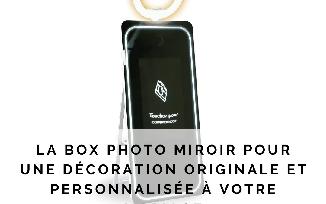 La box photo miroir pour une décoration originale et personnalisée à votre mariage