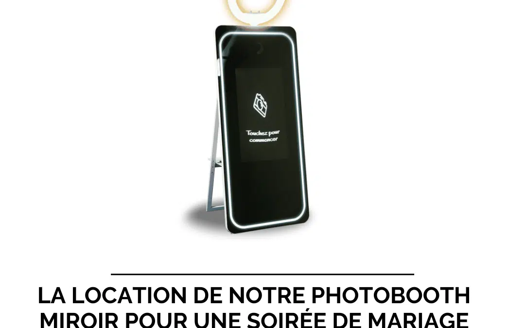 La location de notre photobooth miroir pour une soirée de mariage animée et fun